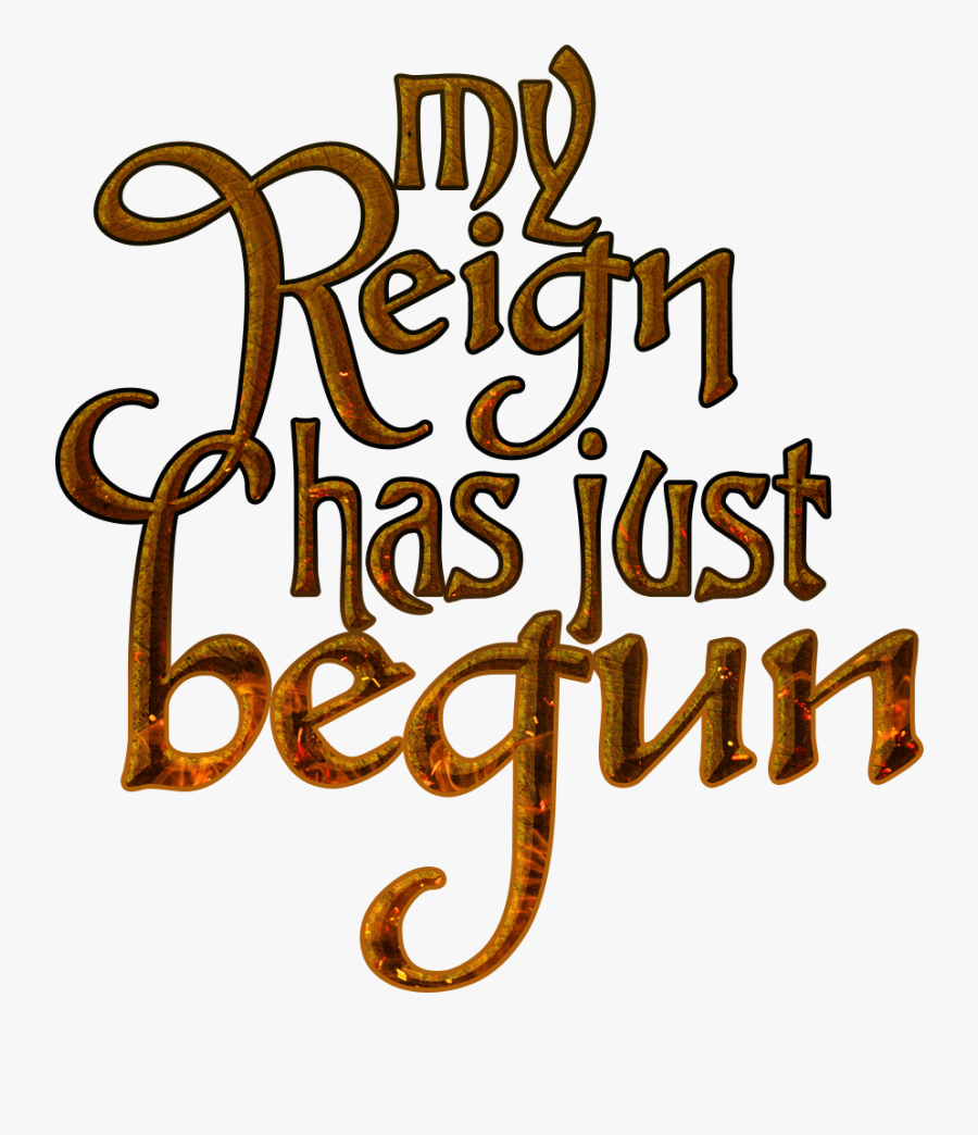 My Reign Has Just Begun Game Of Thrones Quote - Game Of Thrones Quotes Png, Transparent Clipart
