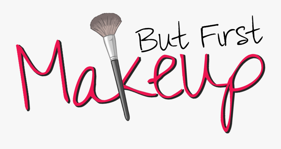 But First Makeup - Calligraphy, Transparent Clipart