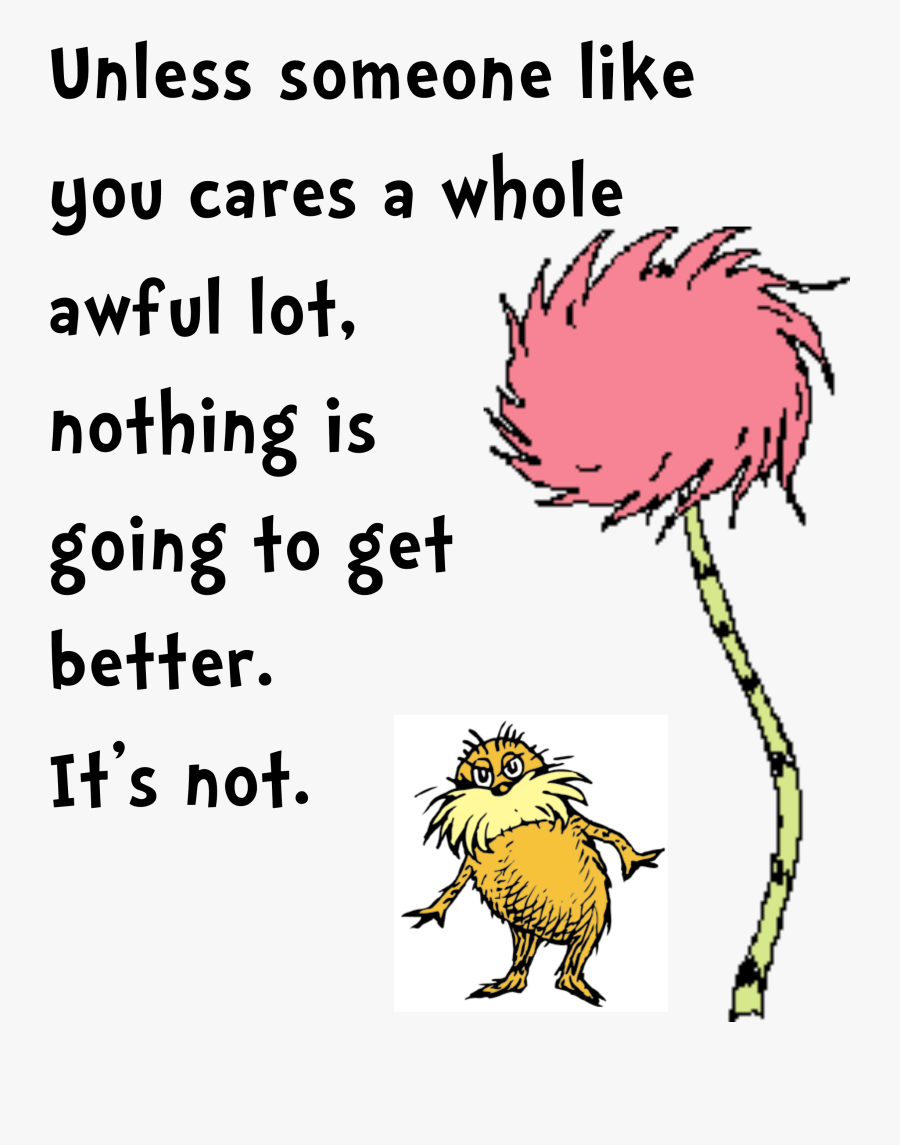 Dr Seuss - Lorax Unless Someone Like You, Transparent Clipart