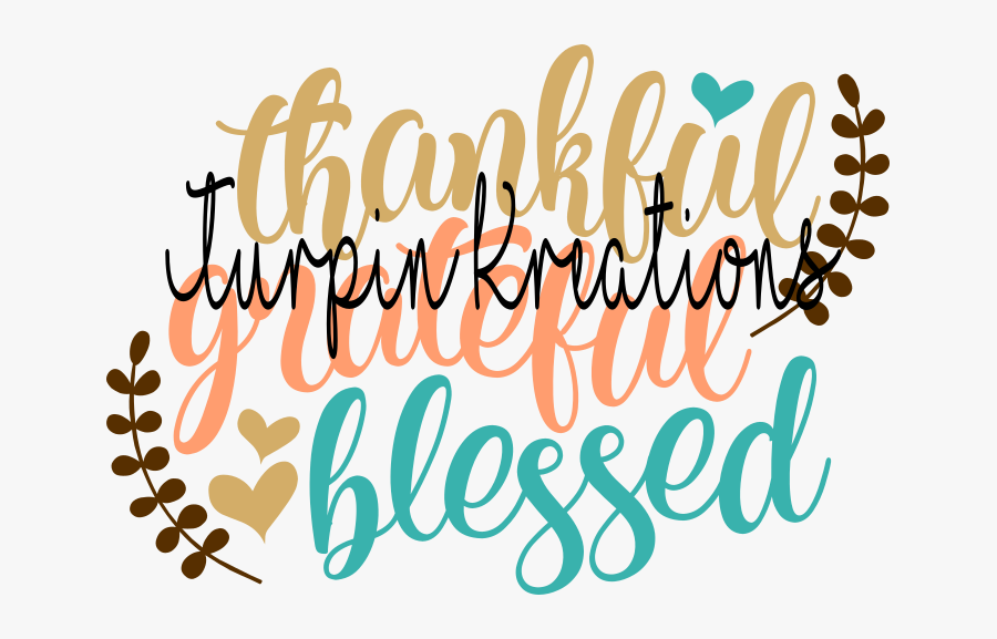 Turpin Kreations"
 Class="lazyload Lazyload Fade In"
 - Thankful Grateful Blessed Svg, Transparent Clipart