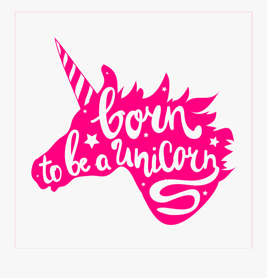 Download Born To Be A Unicorn Born To Be A Unicorn Svg Free Transparent Clipart Clipartkey