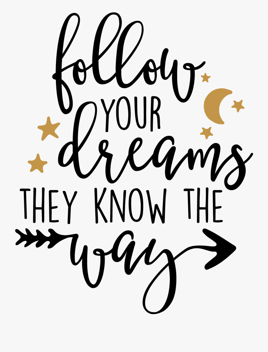 Free Svg, Eps, Dxf And Png Files - Follow Your Dreams They Know The Way Calligraphy, Transparent Clipart