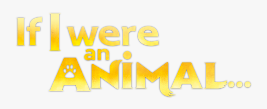 If I Were An Animal Netflix If, Transparent Clipart