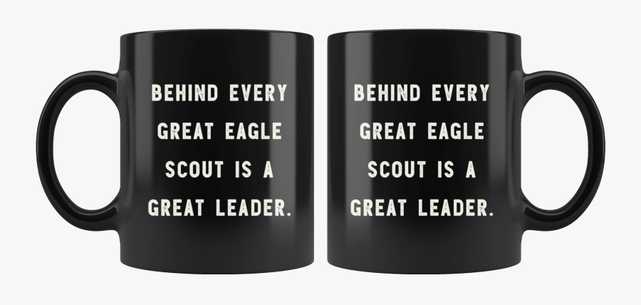 Behind Every Great Eagle Scout Is A Great Leader The - Mug, Transparent Clipart