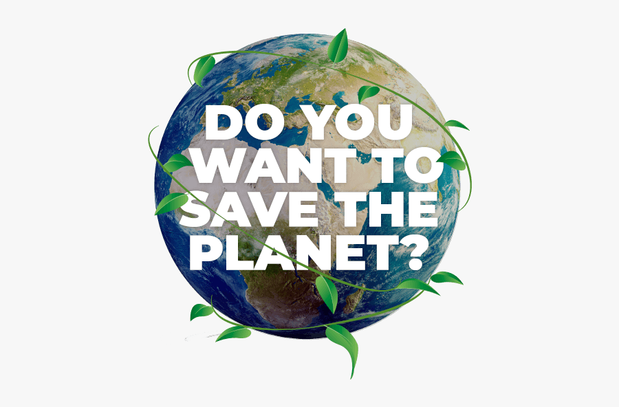 Do You Want To Save The Planet - Illustration, Transparent Clipart