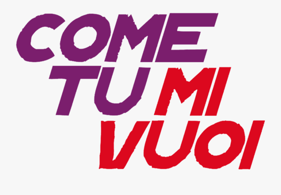 Come Tu Mi Vuoi Clipart , Png Download - Come Tu Mi Vuoi, Transparent Clipart