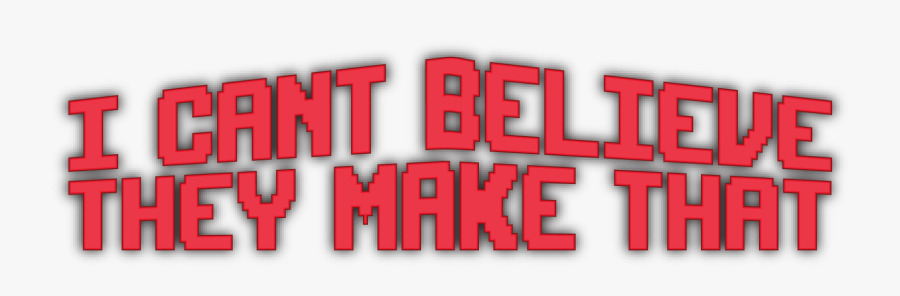 I Can"t Believe They Make That - Graphic Design, Transparent Clipart