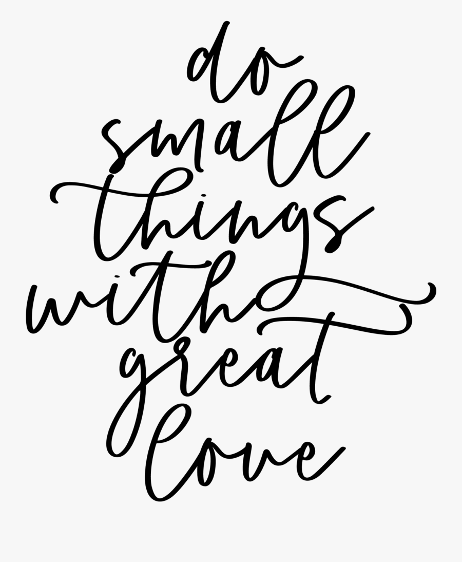 Do Small Things With Great Love - Calligraphy , Free Transparent ...