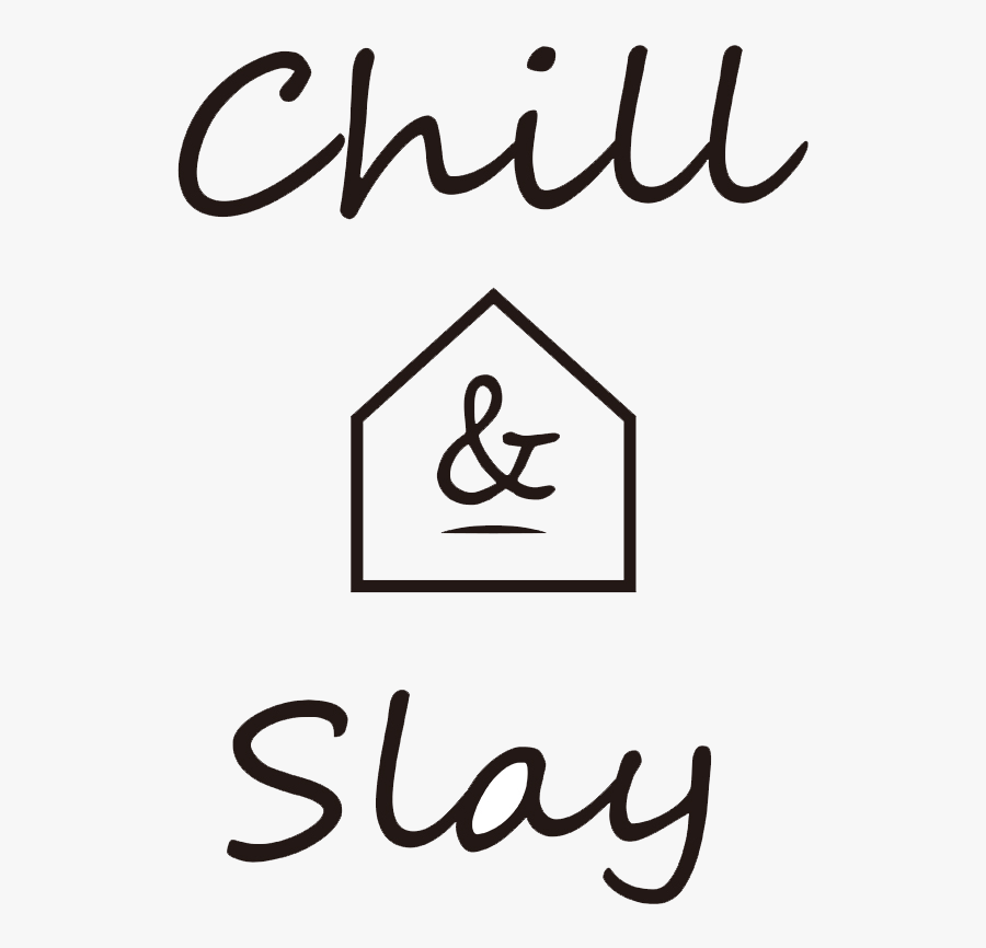 Chill And Slay - Calligraphy, Transparent Clipart