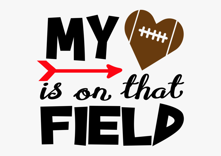 Field Football My Heart Is On That Field, Transparent Clipart