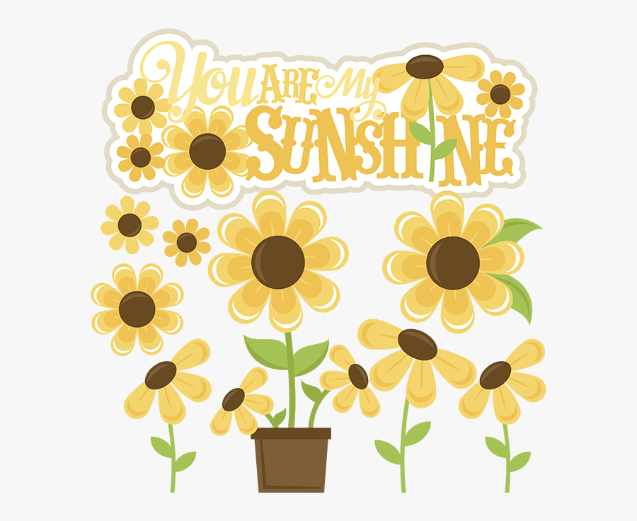 Download Svg Files Sunflower Cut You Are My Sunshine Png Free Transparent Clipart Clipartkey