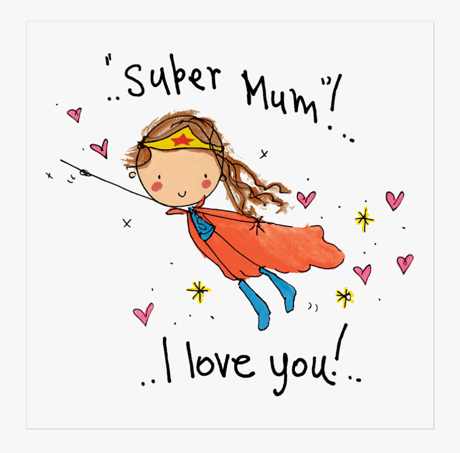 Super Mum, I Love You - Mum I Love You, Transparent Clipart