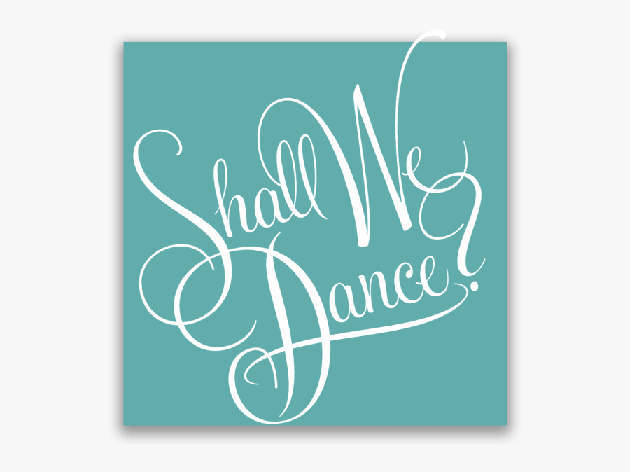 Shall We Dance - Calligraphy, Transparent Clipart