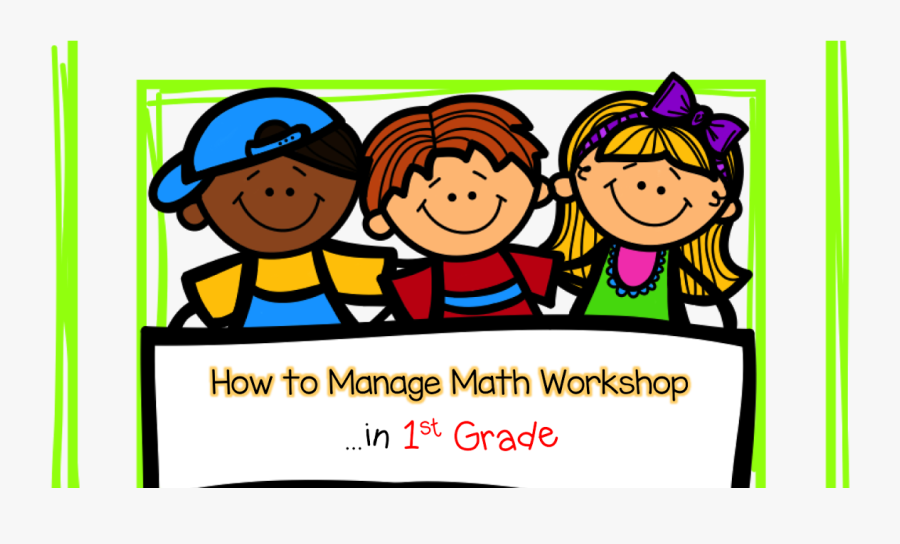 Math Workshop In First Grade, Creating A Thoughtful - Welcome To Kindergarten Class, Transparent Clipart