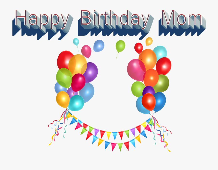 Happy Birthday Mom Png Image File - Birthday Balloon Clipart Png, Transparent Clipart