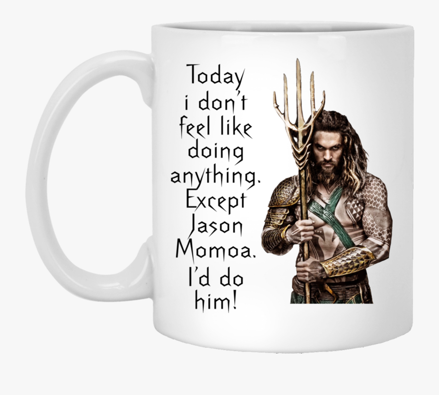 Aquaman Today I Don"t Feel Like Doing Anything Except - Aquaman Cartoon Jason Momoa, Transparent Clipart