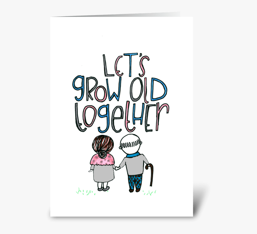 Lets Grow Old Together Greeting Card, Transparent Clipart