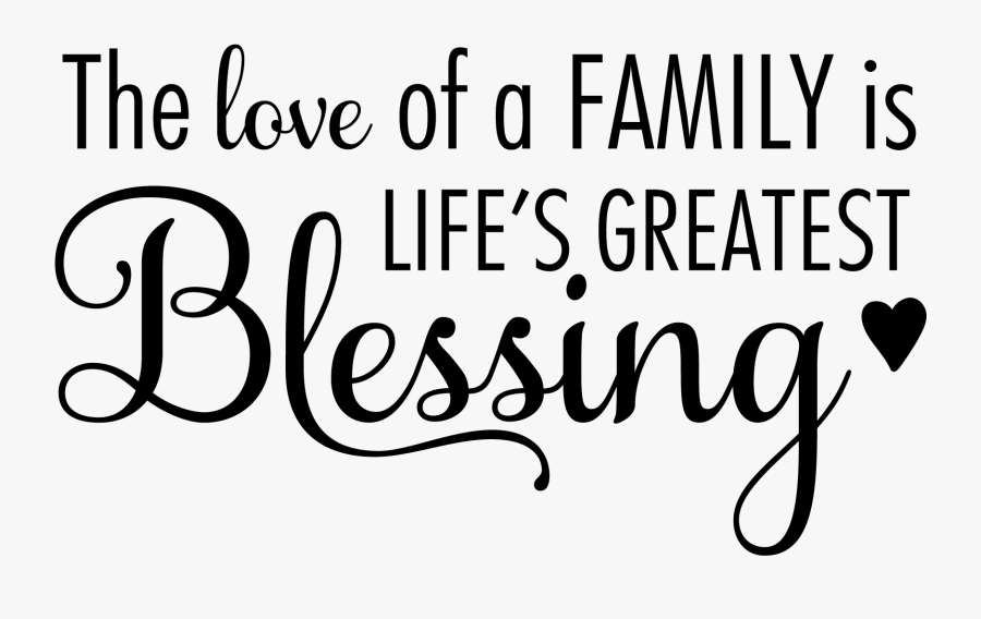 Family Quotes Png - Love Of A Family Is Life's Greatest Blessing Svg, Transparent Clipart