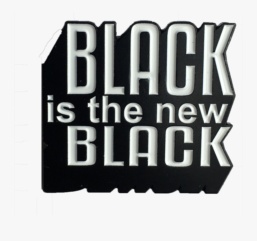 Black Is The New Black Pin - Poster, Transparent Clipart