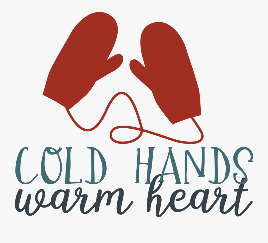 Cold Hands Warm Heart Svg Cut File, Transparent Clipart