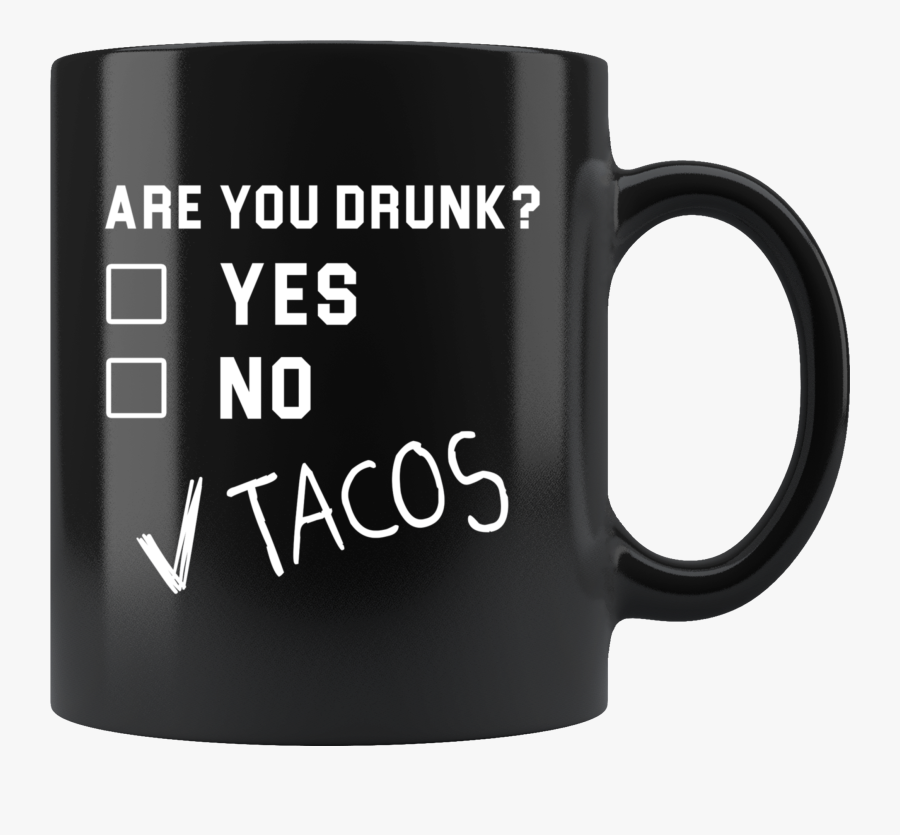 Are You Drunk Yes No Tacos 11oz Black Mug - Beard Mug, Transparent Clipart