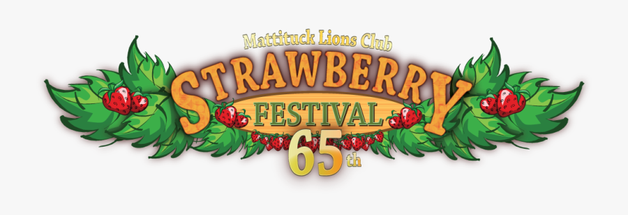 65th Annual Mattituck Lions Strawberry Festival - Mattituck Strawberry Festival, Transparent Clipart