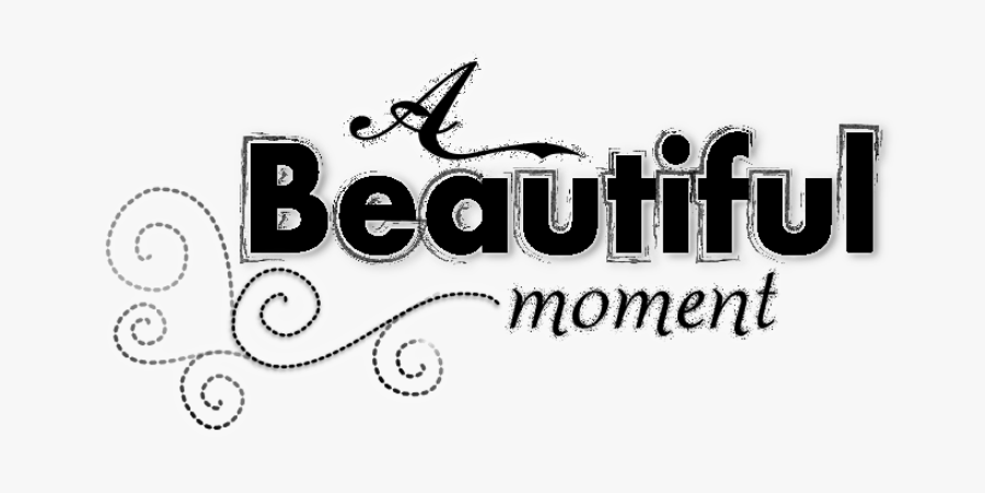 Beautiful Moments Text Png, Transparent Clipart
