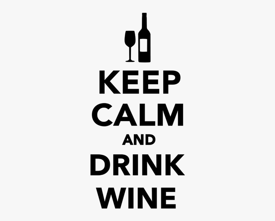Keep Calm And Drink Wine - Keep Calm And Wine, Transparent Clipart