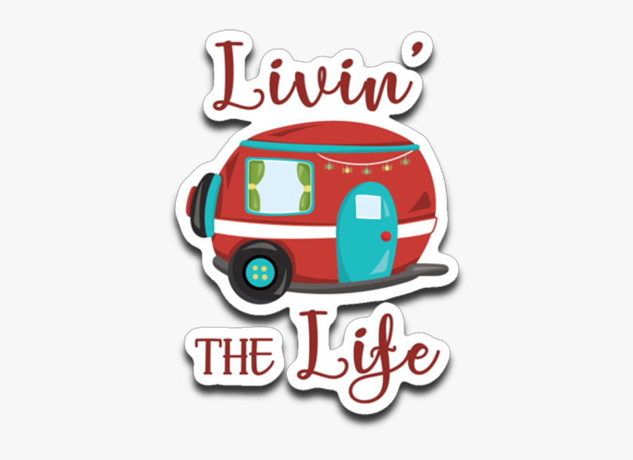 Livin The Life Camping - Fun Rv Camping Clip Art, Transparent Clipart