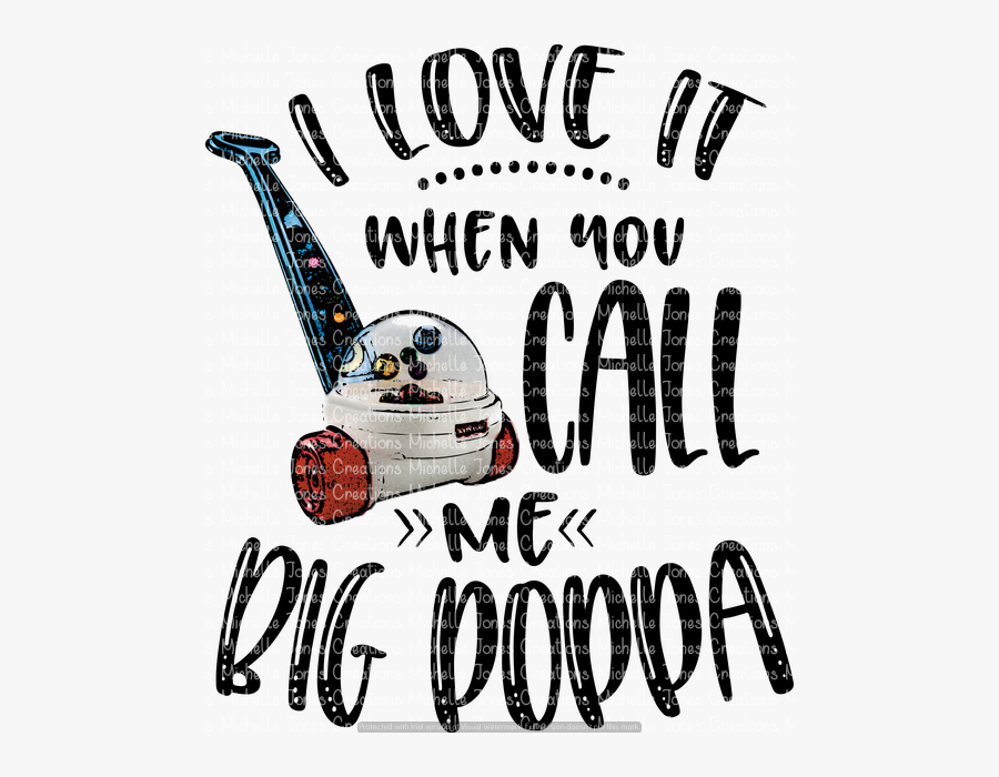 Love It When You Call Me Big Poppa Svg Free Transparent Clipart Clipartkey