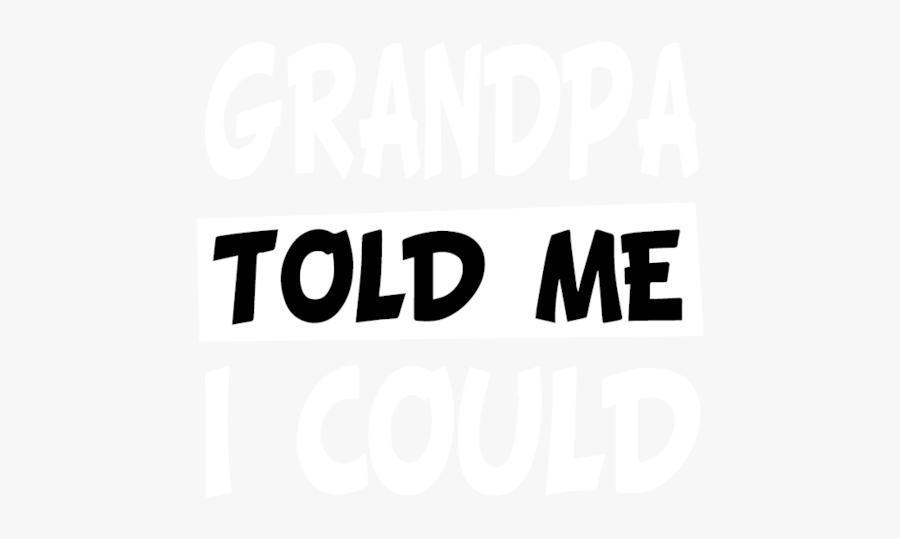 Download Grandma Told Me I Could Family Quotes Svg Dxf Eps Png Graphics Free Transparent Clipart Clipartkey