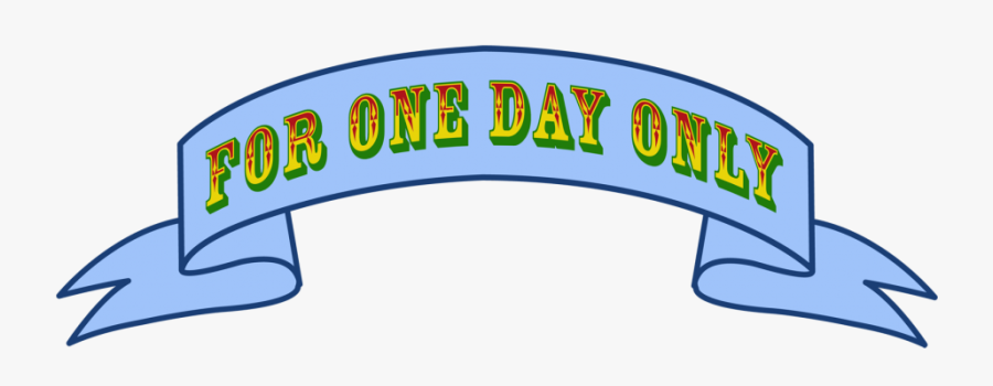 For One Day Only - One Day Only Clip Art, Transparent Clipart