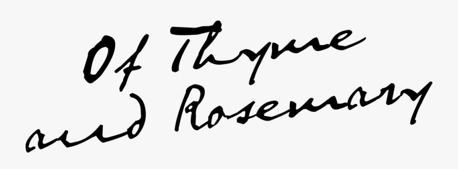 Of Thyme And Rosemary Logo Pg 25 Png - Calligraphy, Transparent Clipart