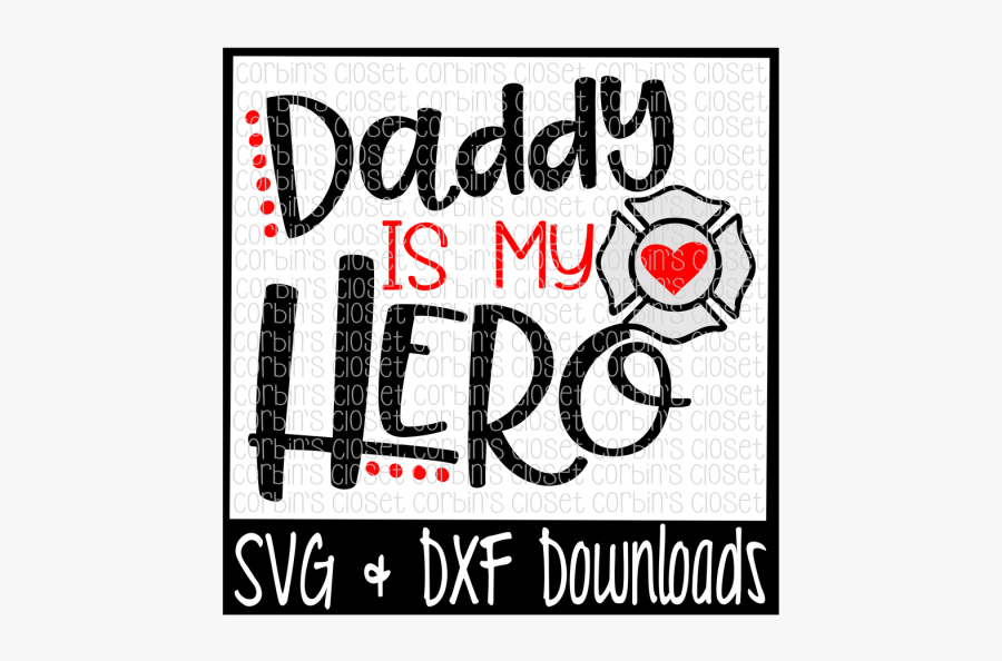 Free Firefighter Svg * Daddy Is My Hero Cut File - Free Firefighter Svg Files, Transparent Clipart