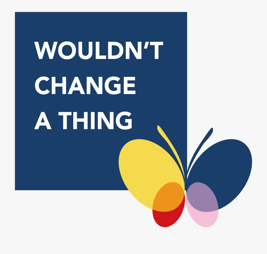 Wouldn"t Change A Thing - Wouldn T Change A Thing Down Syndrome, Transparent Clipart