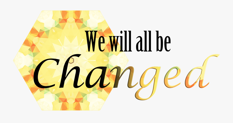 Annual Eastern Pa Of - We Will Be Changed, Transparent Clipart