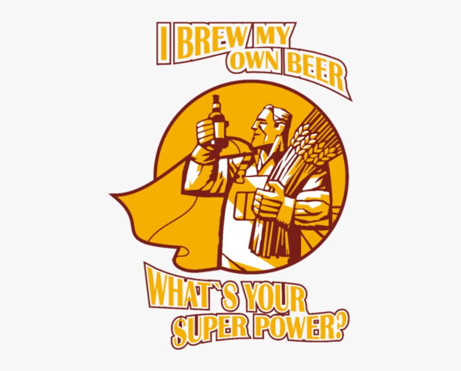 Brew My Own Beer Whats Your Superpower - Poster, Transparent Clipart