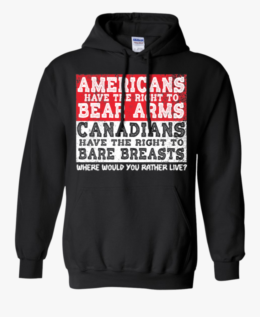 Americans Have The Right To Bear Arms Canadian Have - Hoodie, Transparent Clipart