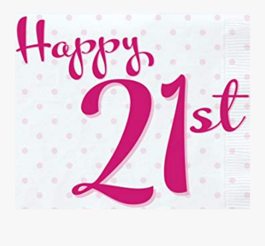 #birthday #happybirthday #21 #21st #happy 21st #girl - Happy 21st In Pink, Transparent Clipart