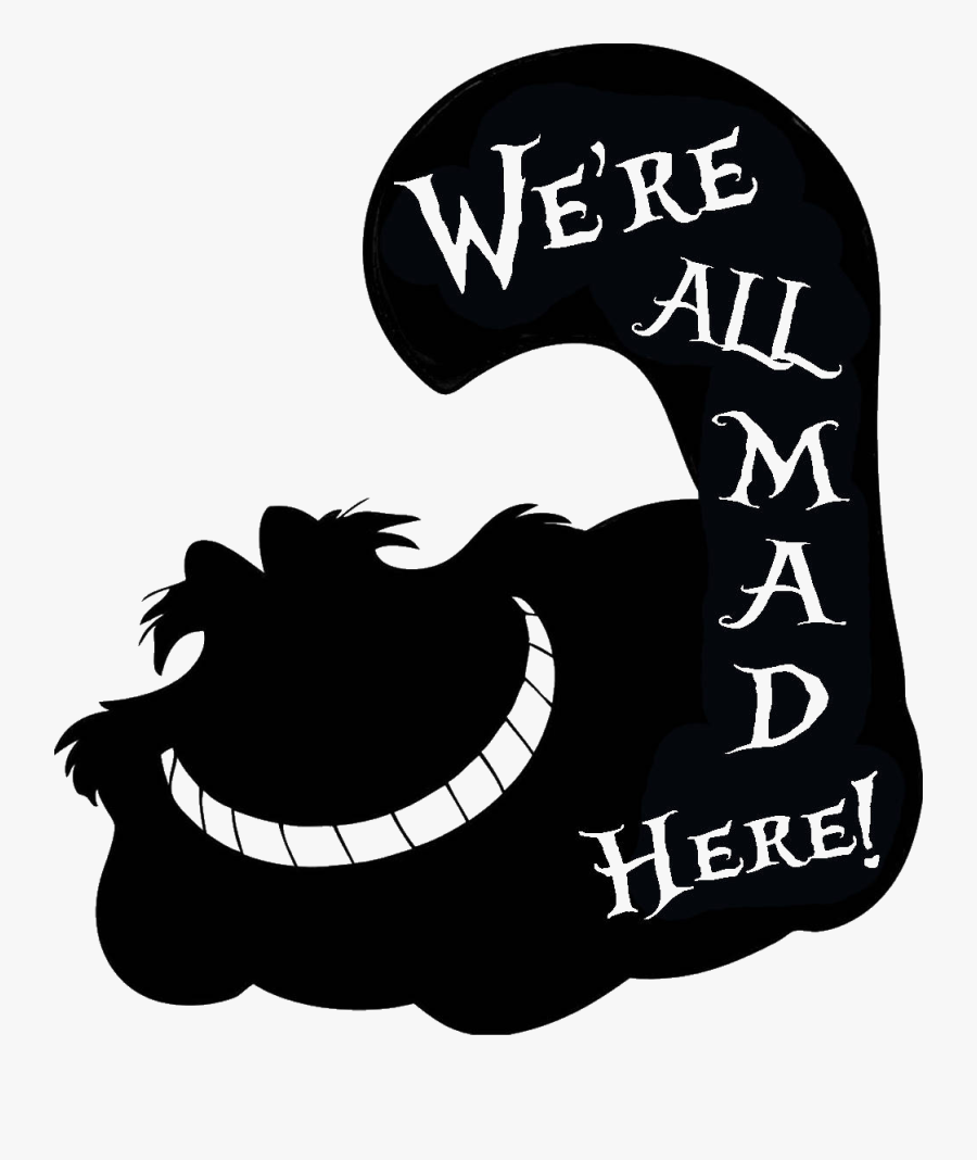 Transparent Alice In Wonderland Clipart - We Re All Mad Here Decal, Transparent Clipart