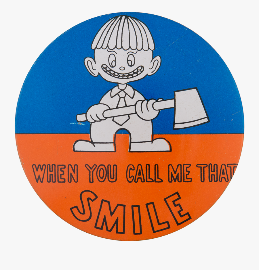 When You Call Me That Smile Large Social Lubricators - Cartoon, Transparent Clipart