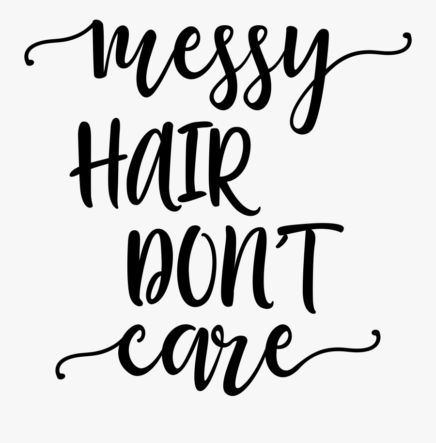 Messy Hair Don"t Care - Messy Hair Dont Care , Free Transparent Clipart