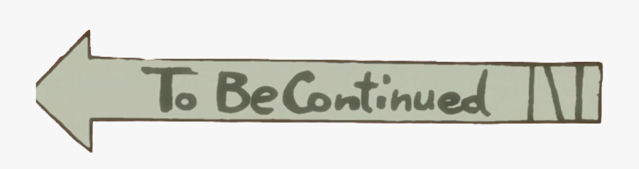 This is to continue. Джоджо to be continued. To be continued без фона. Продолжение следует Джоджо. Продолжение следует Джо Джо.