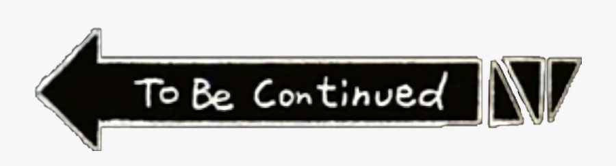 Please to be continued. Джо Джо to be continued. To be continued Мем. To be continued Мем на прозрачном фоне. To be continued на белом фоне.