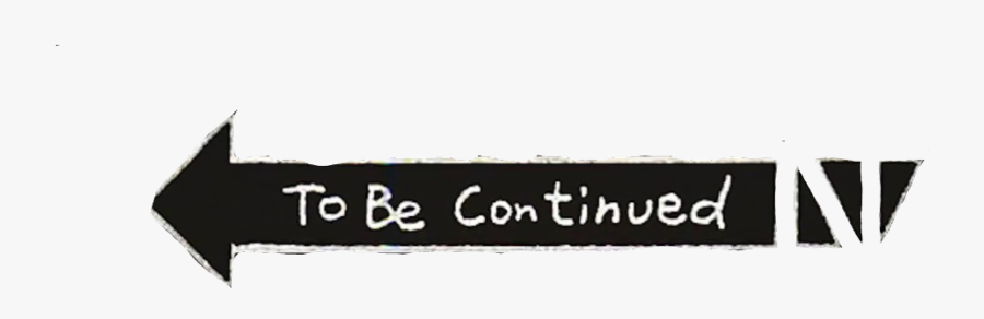 Continue en. To be continued без фона. Стрелка to be continued без фона. Надпись to be continued без фона. To be continued на прозрачном фоне.