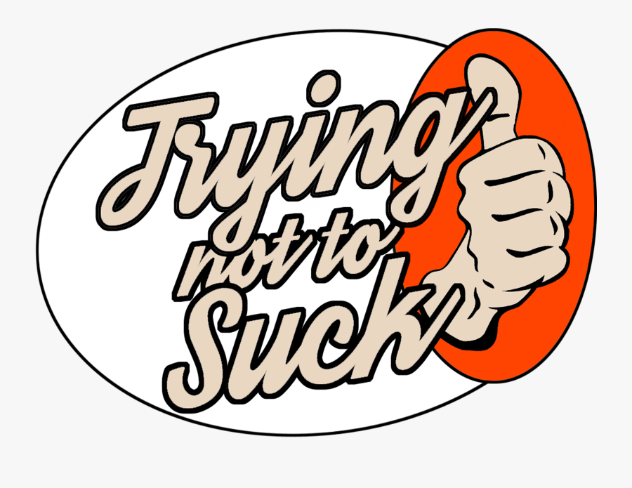Trying Not To Suck Clipart , Png Download, Transparent Clipart