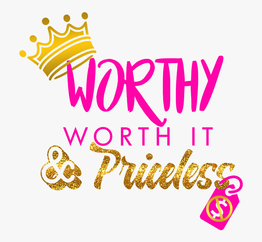 Worthy Worth It & Priceless - Priceless Worth, Transparent Clipart