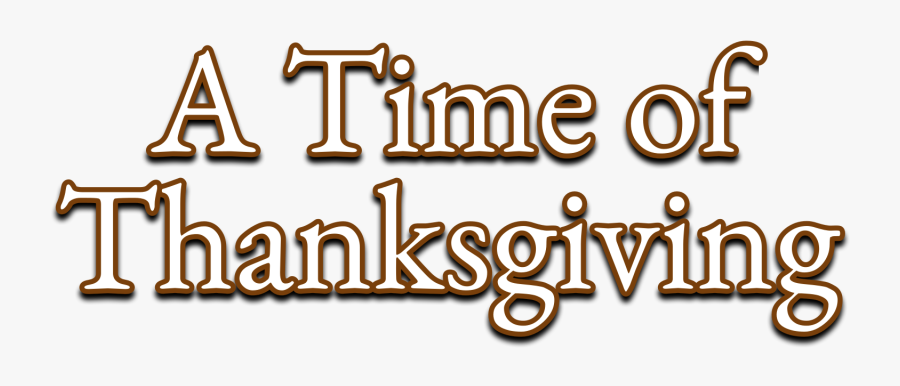 A Time Of Thanksgiving - Calligraphy, Transparent Clipart