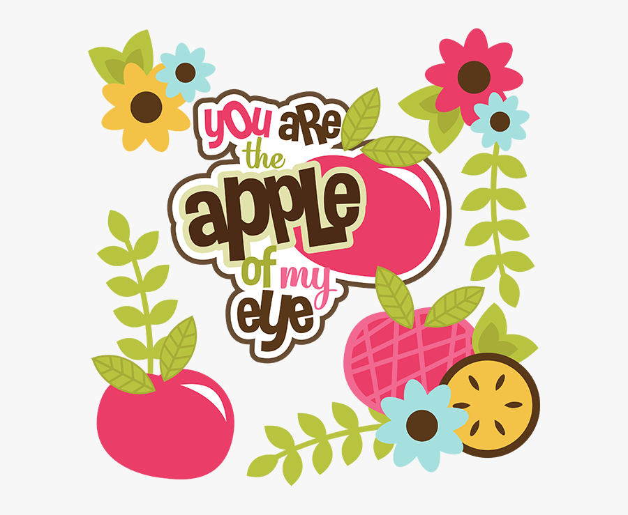 You Are The Apple Of My Eye Clip Art, Transparent Clipart