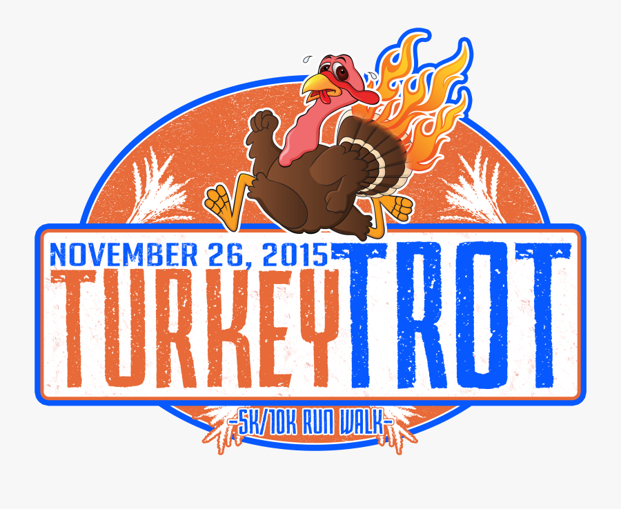 As You All Know The Turkey Trot Is Coming Up Fast For - Graphic Design, Transparent Clipart